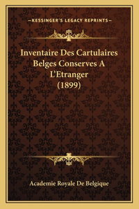 Inventaire Des Cartulaires Belges Conserves A L'Etranger (1899)