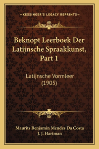 Beknopt Leerboek Der Latijnsche Spraakkunst, Part 1
