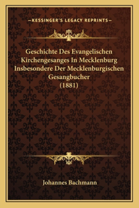 Geschichte Des Evangelischen Kirchengesanges In Mecklenburg Insbesondere Der Mecklenburgischen Gesangbucher (1881)