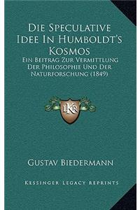 Die Speculative Idee in Humboldt's Kosmos