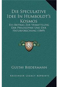 Die Speculative Idee in Humboldt's Kosmos