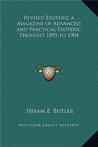 Revised Esoteric a Magazine of Advanced and Practical Esoteric Thought 1895 to 1904