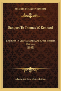 Banquet To Thomas W. Kennard
