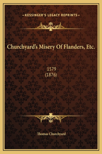 Churchyard's Misery Of Flanders, Etc.