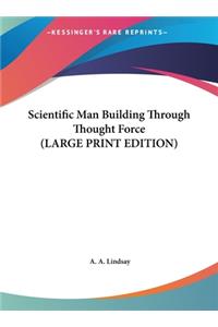 Scientific Man Building Through Thought Force