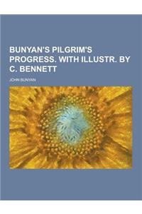 Bunyan's Pilgrim's Progress. with Illustr. by C. Bennett