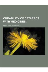 Curability of Cataract with Medicines