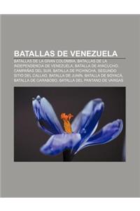 Batallas de Venezuela: Batallas de La Gran Colombia, Batallas de La Independencia de Venezuela, Batalla de Ayacucho, Campanas del Sur