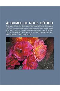 Albumes de Rock Gotico: Albumes de Epica, Albumes de Evanescence, Albumes de Kukl, Albumes de Katatonia, Albumes de Nightwish