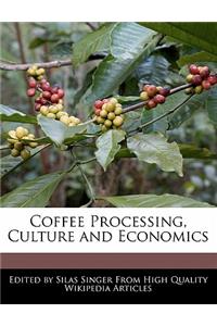 Coffee Processing, Culture and Economics