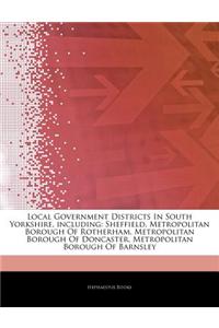 Articles on Local Government Districts in South Yorkshire, Including: Sheffield, Metropolitan Borough of Rotherham, Metropolitan Borough of Doncaster,
