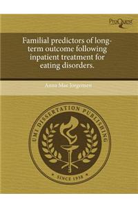 Familial Predictors of Long-Term Outcome Following Inpatient Treatment for Eating Disorders