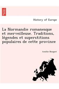 Normandie romanesque et merveilleuse. Traditions, légendes et superstitions populaires de cette province
