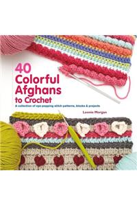 40 Colorful Afghans to Crochet