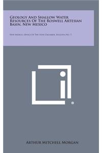 Geology and Shallow Water Resources of the Roswell Artesian Basin, New Mexico