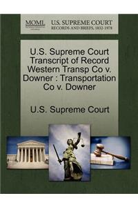U.S. Supreme Court Transcript of Record Western Transp Co V. Downer