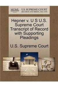 Hepner V. U S U.S. Supreme Court Transcript of Record with Supporting Pleadings