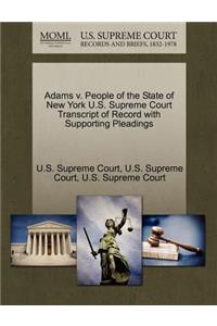 Adams V. People of the State of New York U.S. Supreme Court Transcript of Record with Supporting Pleadings