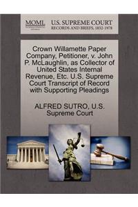 Crown Willamette Paper Company, Petitioner, V. John P. McLaughlin, as Collector of United States Internal Revenue, Etc. U.S. Supreme Court Transcript of Record with Supporting Pleadings