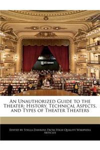 An Unauthorized Guide to the Theater