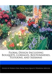 Floral Design Including Bouquets, Corsages, Boutonnieres, Festoons, and Ikebanas