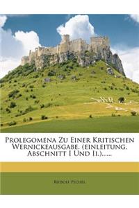 Prolegomena Zu Einer Kritischen Wernickeausgabe. (Einleitung, Abschnitt I Und II.)......