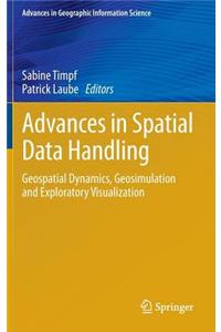 Advances in Spatial Data Handling: Geospatial Dynamics, Geosimulation and Exploratory Visualization