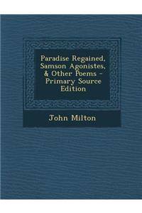 Paradise Regained, Samson Agonistes, & Other Poems