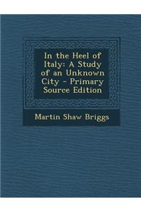 In the Heel of Italy: A Study of an Unknown City