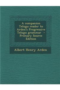 Companion Telugu Reader to Arden's Progressive Telugu Grammar