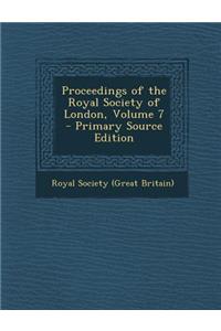 Proceedings of the Royal Society of London, Volume 7