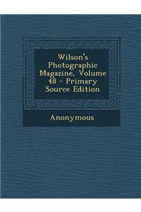 Wilson's Photographic Magazine, Volume 48