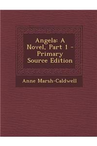 Angela: A Novel, Part 1