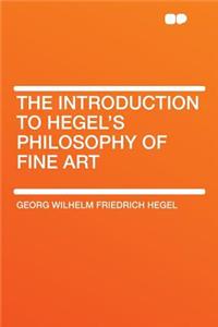 The Introduction to Hegel's Philosophy of Fine Art