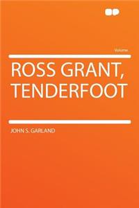 Ross Grant, Tenderfoot