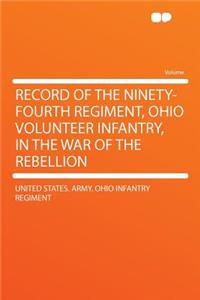 Record of the Ninety-Fourth Regiment, Ohio Volunteer Infantry, in the War of the Rebellion