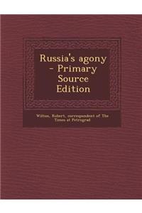 Russia's Agony - Primary Source Edition