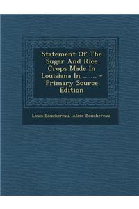Statement of the Sugar and Rice Crops Made in Louisiana in .......