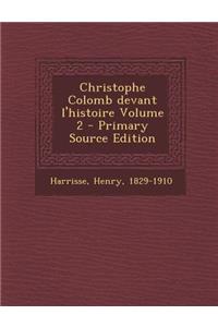 Christophe Colomb Devant L'Histoire Volume 2 - Primary Source Edition