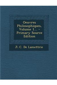 Oeuvres Philosophiques, Volume 1...