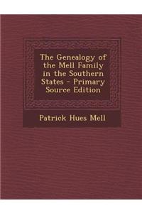 The Genealogy of the Mell Family in the Southern States - Primary Source Edition