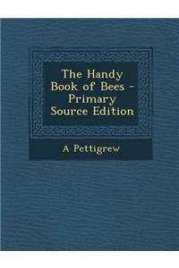 The Handy Book of Bees - Primary Source Edition