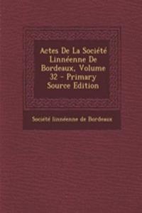 Actes De La Société Linnéenne De Bordeaux, Volume 32