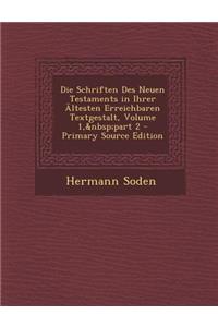 Die Schriften Des Neuen Testaments in Ihrer Altesten Erreichbaren Textgestalt, Volume 1, Part 2 - Primary Source Edition