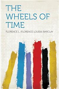THE WHEELS OF TIME