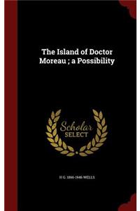 The Island of Doctor Moreau; a Possibility