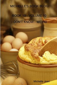 Michelle's Book Blog - Book 10 - Volume 10 - I Don't Know - Weird