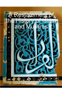 A Restatement of the History of Islam and Muslims