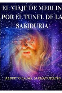EL Viaje De Merlin Por El Tunel De La Sabiduria
