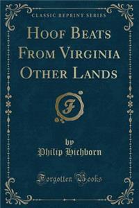 Hoof Beats from Virginia Other Lands (Classic Reprint)